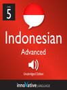Learn Indonesian - Level 5: Advanced Indonesian (MP3): Lesson 1-25